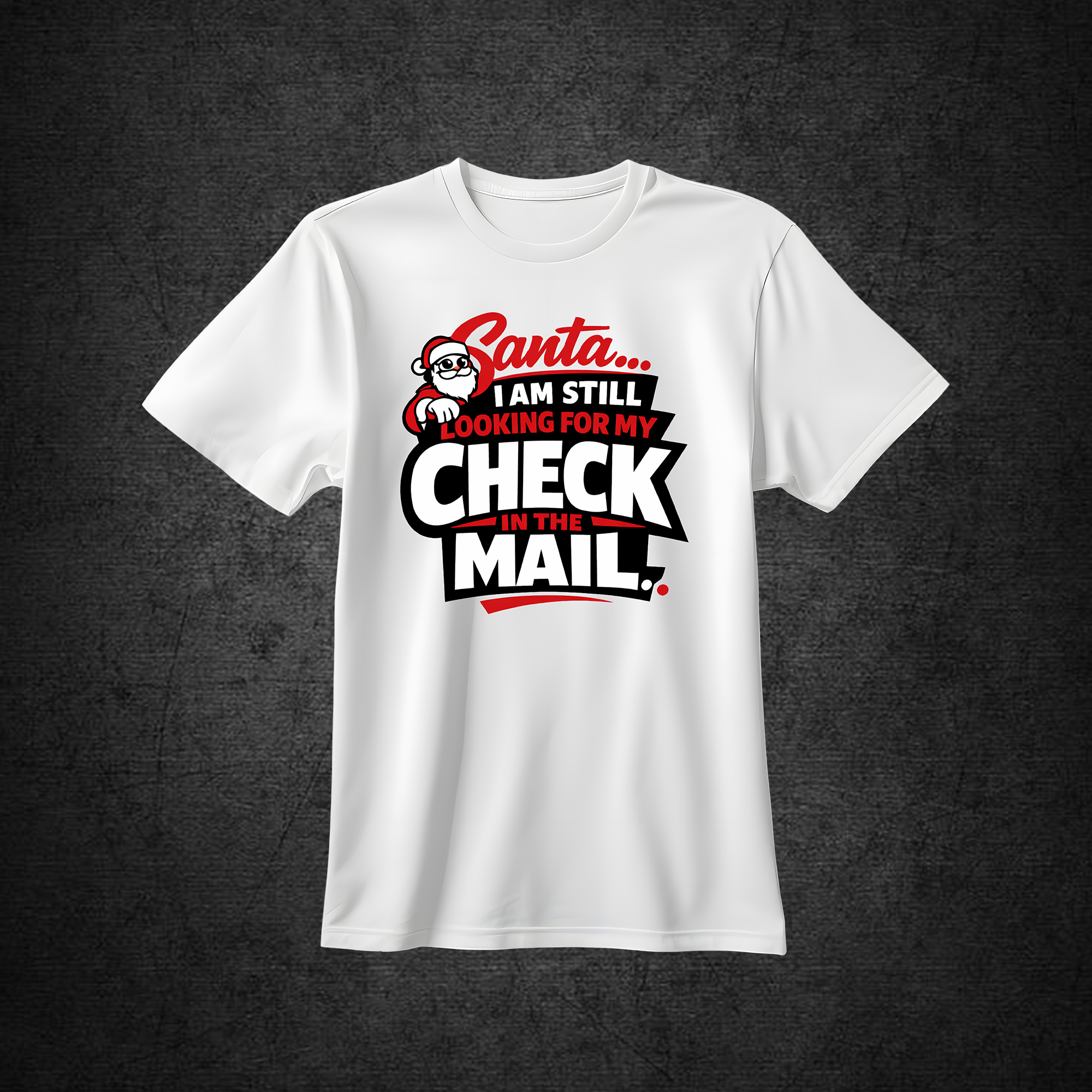 Santa i am still looking for my check Tee