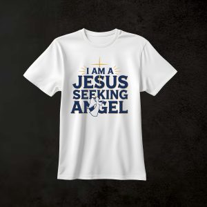 I am a jesus seeking angel Tee