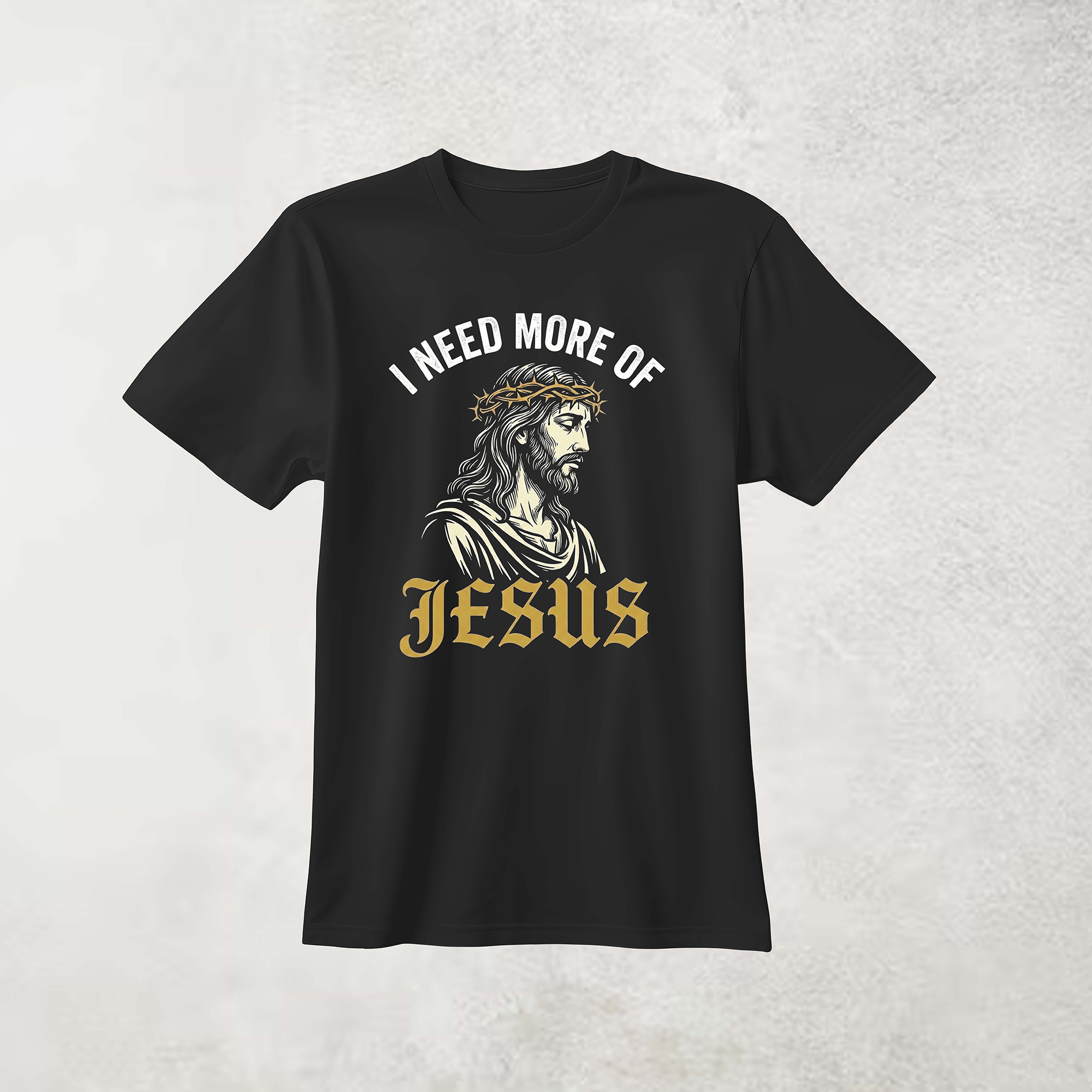 I need more of jesus Tee