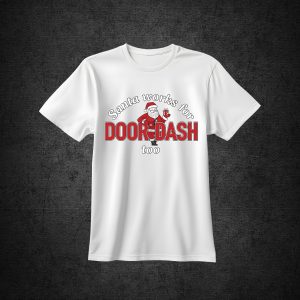 Santa Works for DoorDash Too Tee